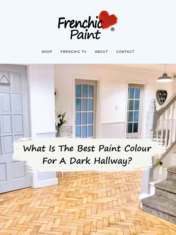 Frenchic Paint What's the best paint colour for a dark hallway? Milled