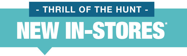 Thrill of the Hunt - New In-stores*