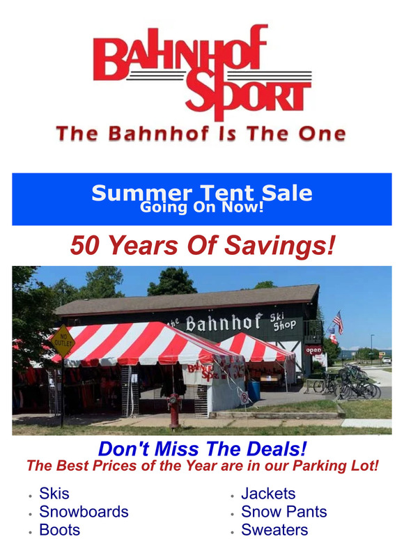 Bahnhof Sport's 50th Annual Summer Tent Sale is running NOW.  Don't miss the best savings of the year on Skis, Snowboards, Winter Clothing & More.