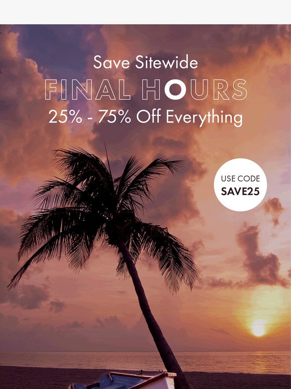 FINAL HOURS: Sale & 25% sitewide