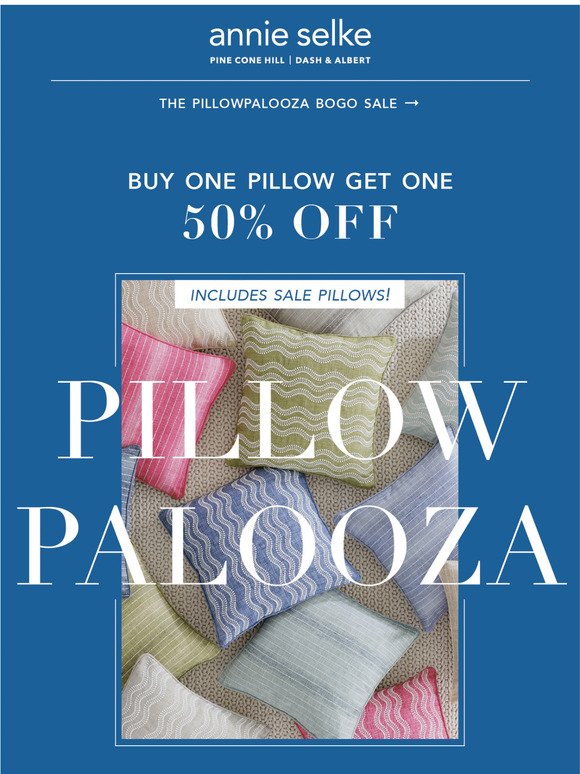 BOGO PillowPalooza Starts Now! Buy One Pillow, Get One 50% Off.