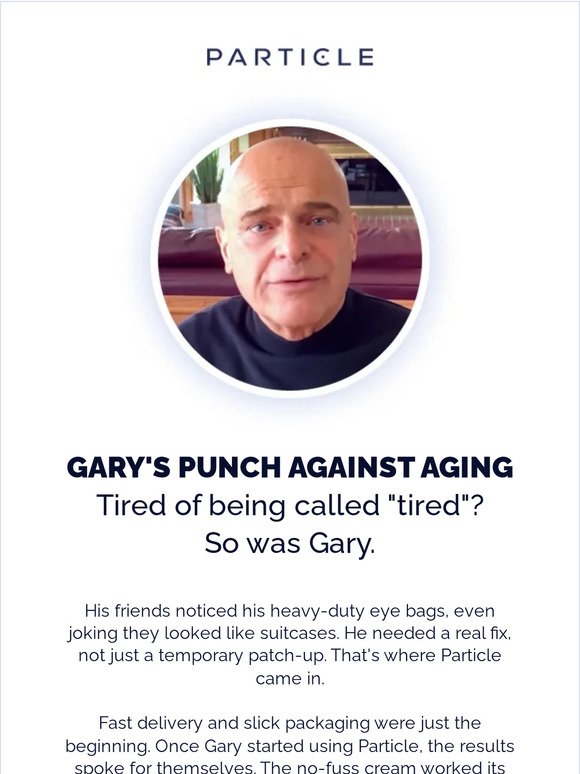 How Gary Knocked Out His Tired Look?