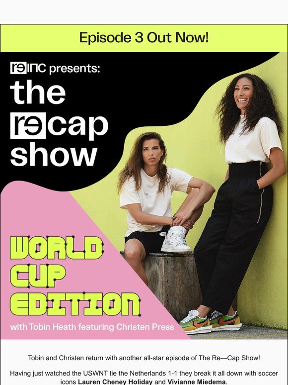 NEW EPISODE: The RE—CAP Show with Tobin Heath and Christen Press