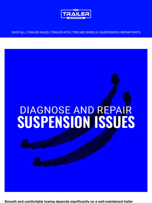 thetrailerpartsoutlet Diagnosing and Repairing Trailer Suspension