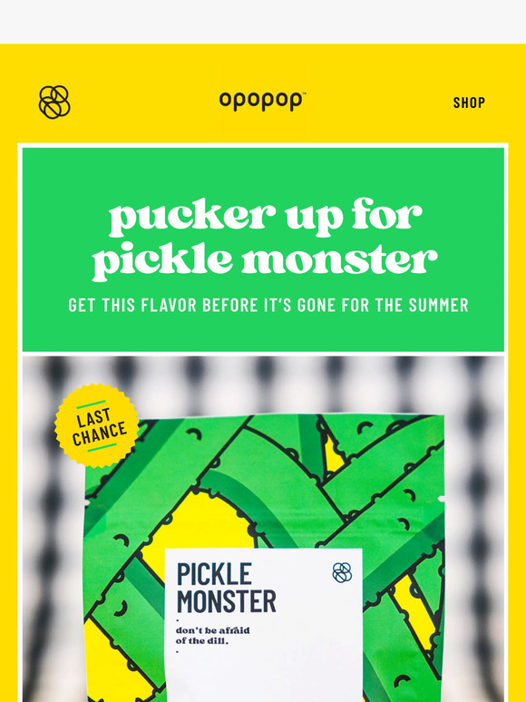 Opopop Limited Quantity Available Pickle Monster Milled