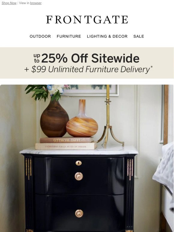 Enjoy up to 25% off sitewide + $99 unlimited furniture delivery.
