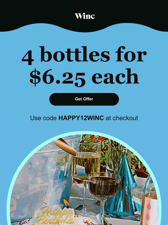 It’s our b-day! Drink up with 4 bottles for $6.25 each