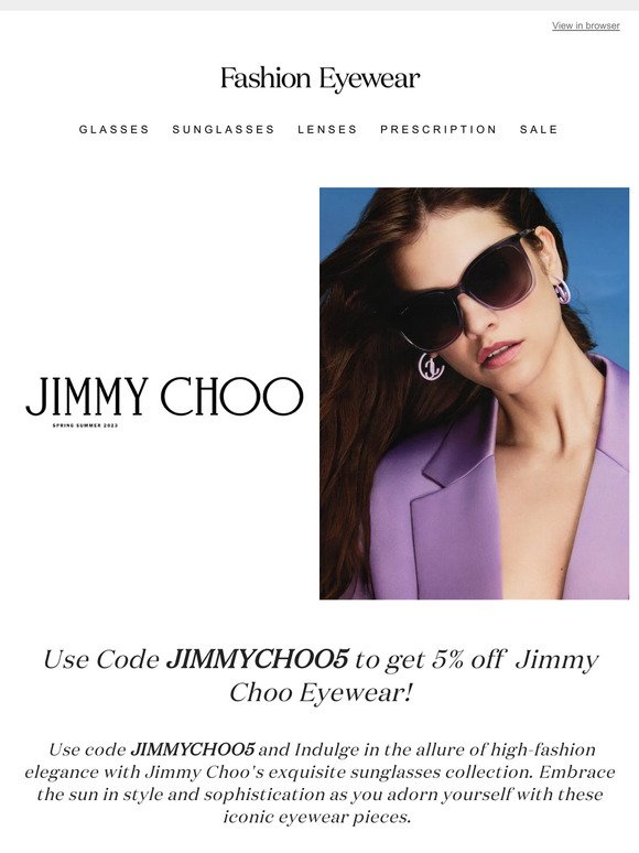 Enjoy 5% Off: Use Code JIMMYCHOO5 to get a 5% on Jimmy Choo Eyewear