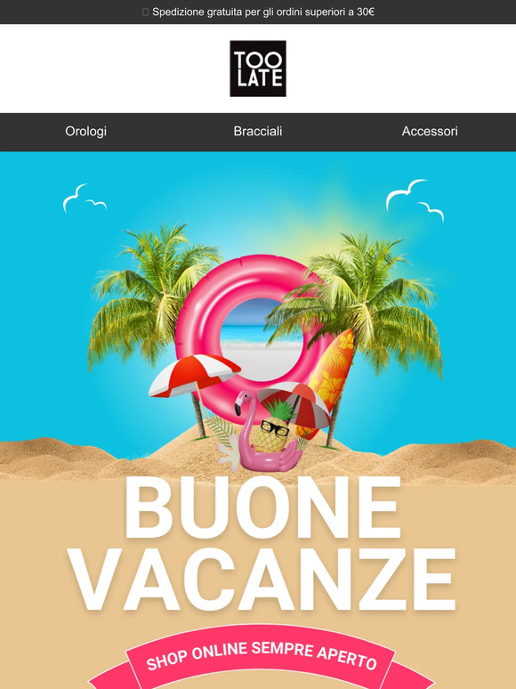 🏖️ Holidays mood on: buone vacanze da TOO LATE!