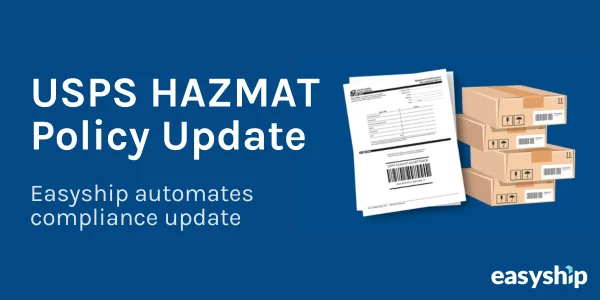 USPS HAZMAT Policy Update - Easyship Automates Compliance Update
