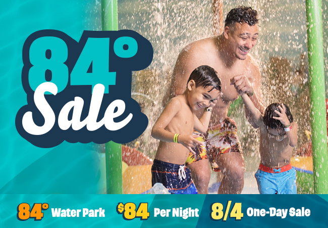 Next level savings. Same 84 degrees water park.