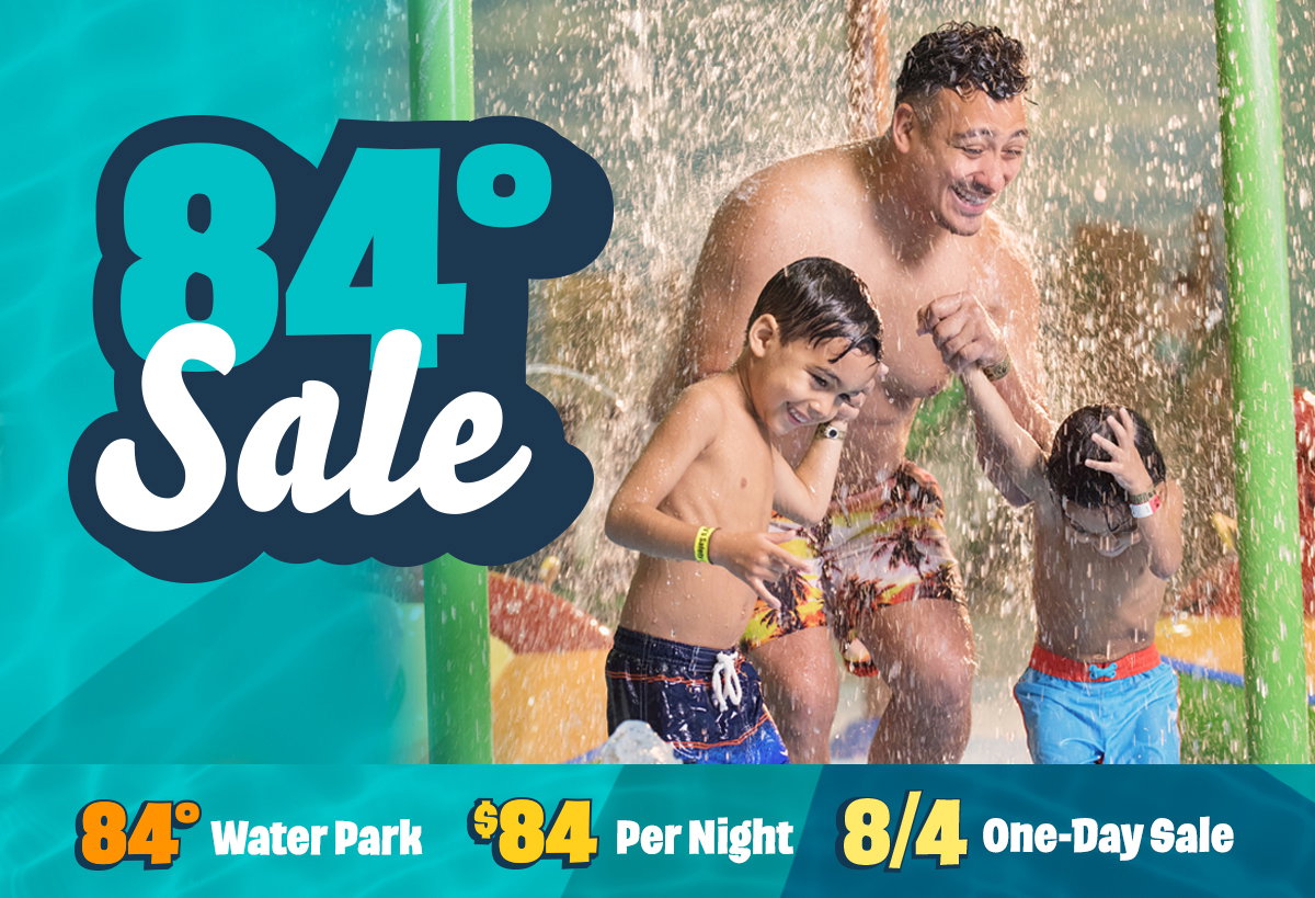 Next level savings. Same 84 degrees water park.