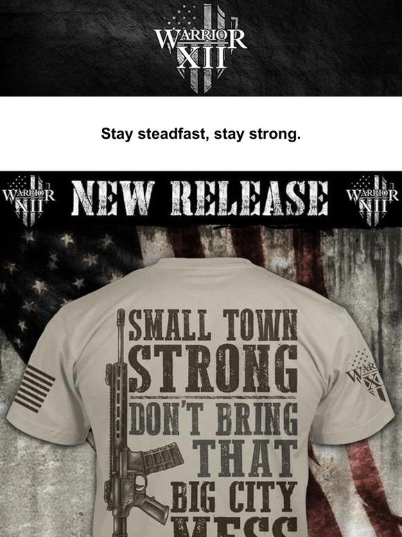 Stand your ground with our "Small Town Strong" shirt.