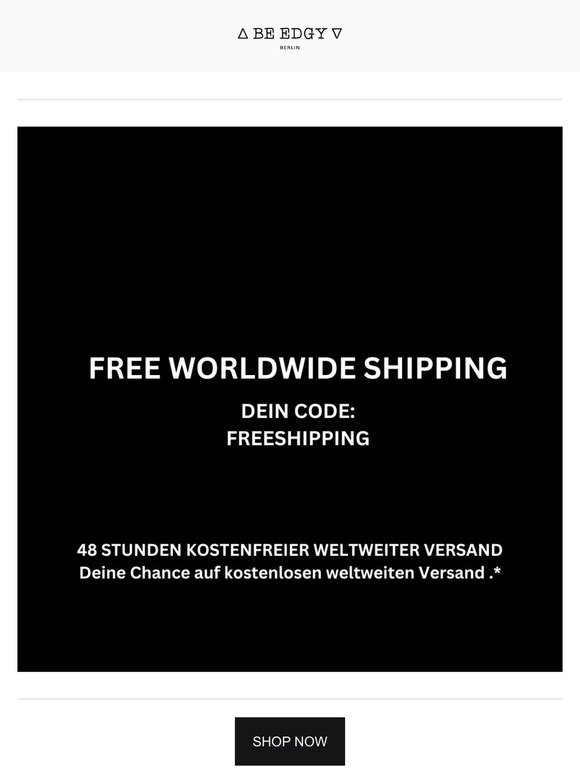 WORLDWIDE FREE SHIPPING | DEIN CODE