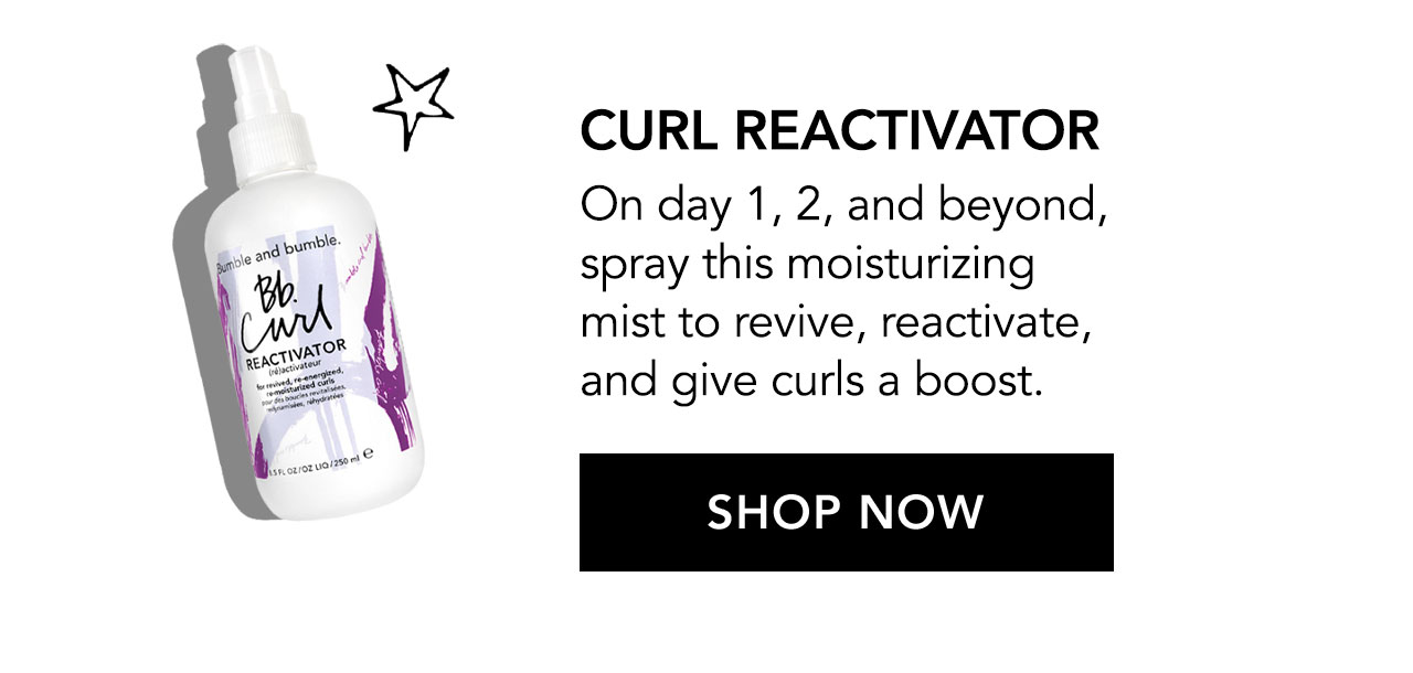 Curl Reactivator | On day 1, 2, and beyond, spray this moisturizing mist to revive, reactivate, and give curls a boost. SHOP NOW