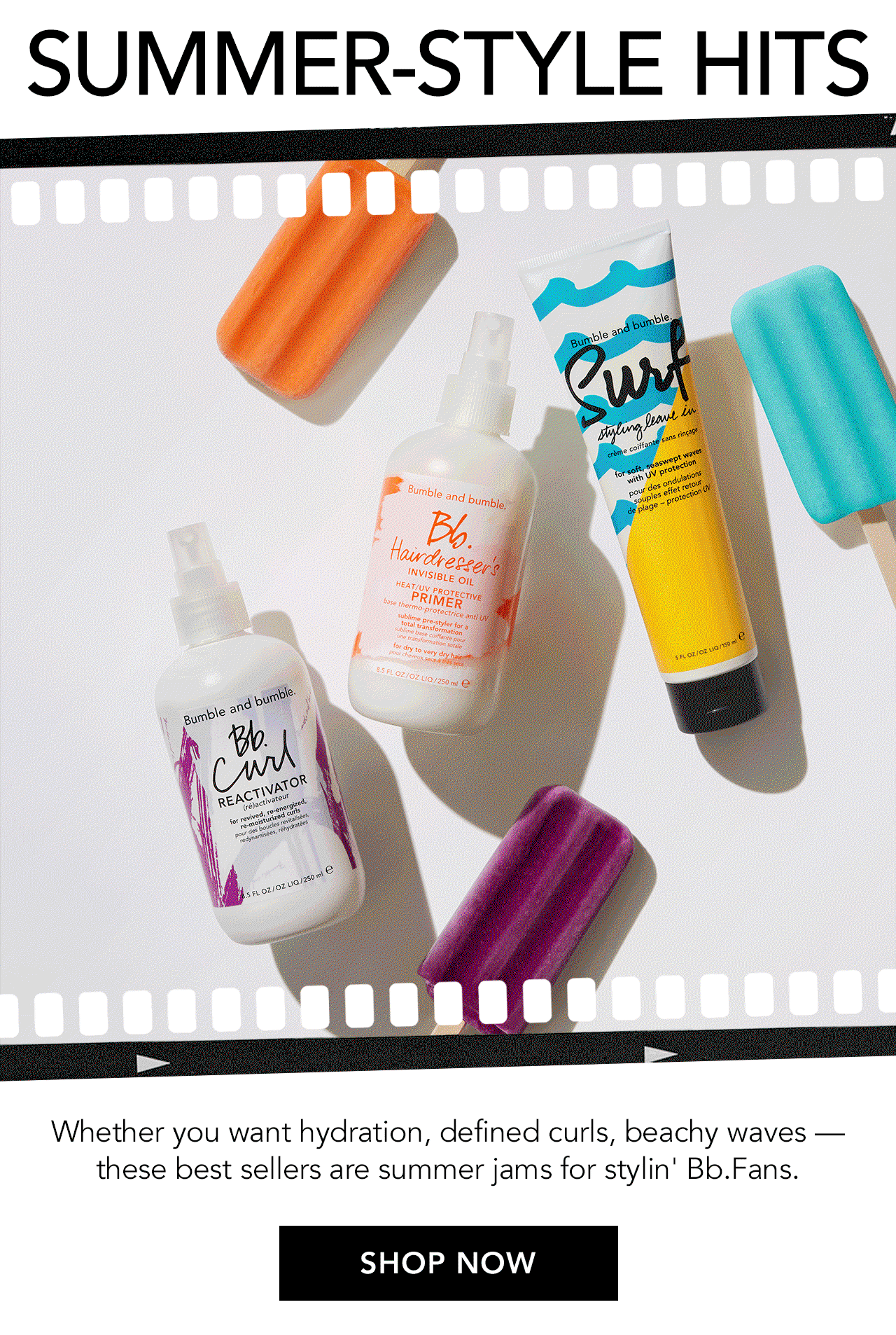 Summer-Style Hits | Whether you want hydration, defined curls, beachy waves — these best sellers are summer jams for stylin' Bb.Fans. SHOP NOW
