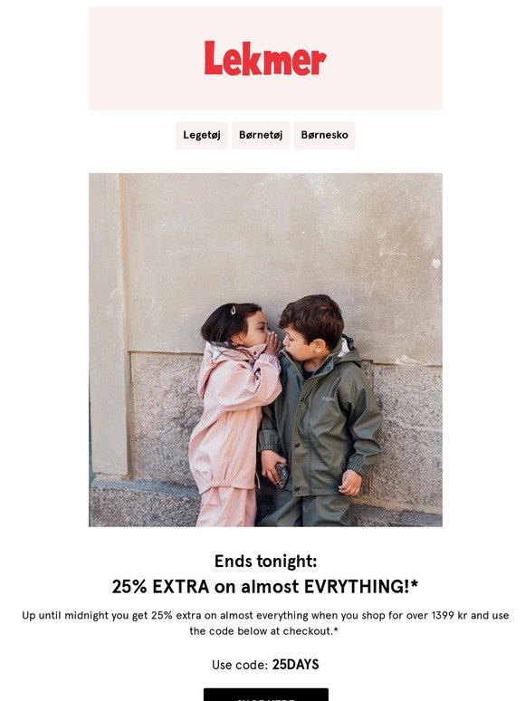 Last day: 25% extra on almost EVERYTHING* ⌛