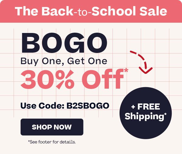The Back-to-School Sale - BOGO Buy One Get One 30% Off* + Free Shipping* - Use Code: B2SBOGO - *See footer for details.