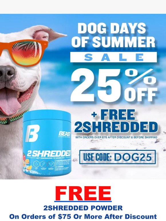 🐶Dog days of Summer Sale: FREE 2Shredded + 25% OFF