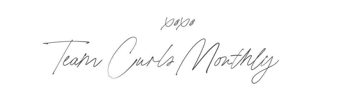 &nbsp; &nbsp; xoxoTeam Curls Monthly