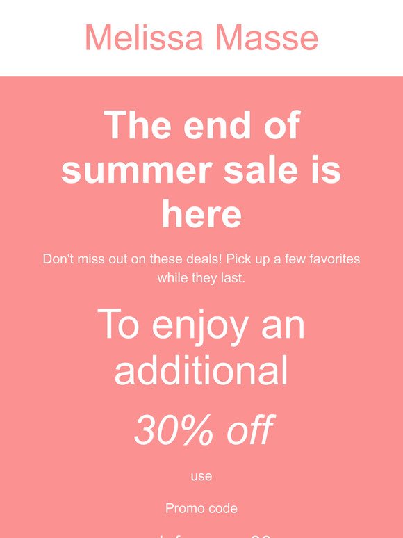 The end of summer sale is here- plus an additional 30% off promo code 🛟