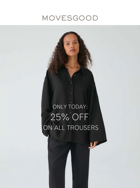 ONLY TODAY: 25% OFF ON TROUSERS