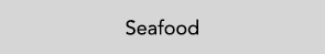 Go to Seafood