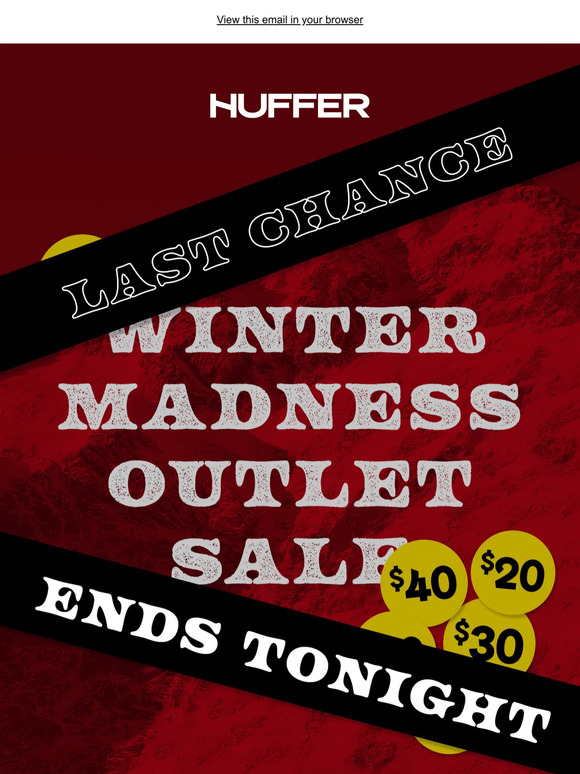 lAST CHANCE, MUST END TONIGHT | WINTER MADNESS OUTLET SALE