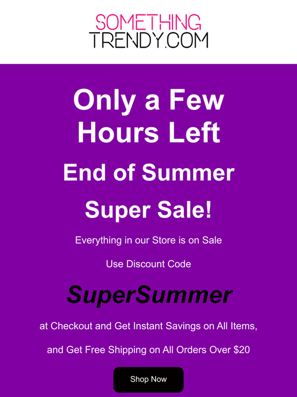 Hurry... Only a Few Hours Left on our Super Summer Sale!