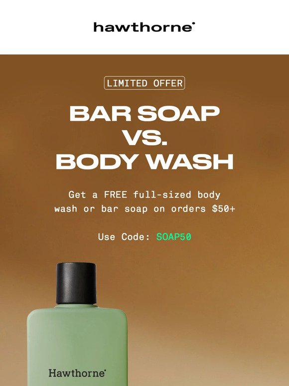 Bar Soap or Body Wash? (get one FREE!)