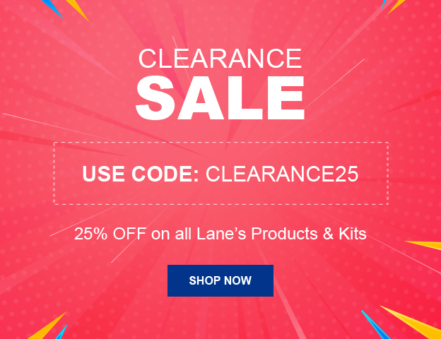CLEARANCE SALE | USE CODE: CLEARANCE25 | 25% OFF on all Lane’s Products & Kits | SHOP NOW