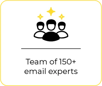 Team of 150+ email experts