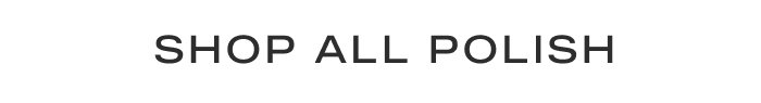 SHOP ALL POLISH