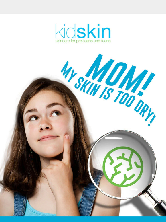 Oh my gosh, my teen’s skin is too dry!