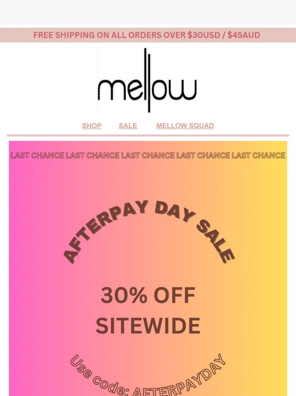 LAST CHANCE! AFTERPAY DAY ENDS SOON!