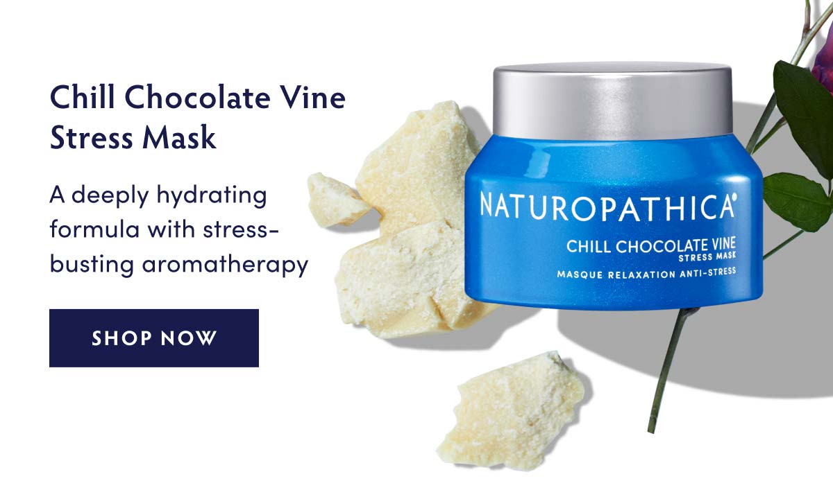 Chill Chocolate Vine Stress Mask. A deeply hydrating formula with stress-busting aromatherapy.