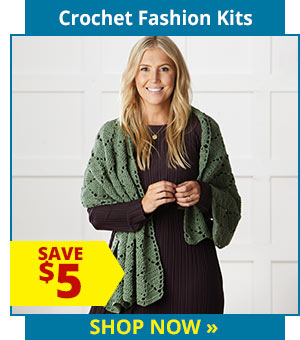 Crochet Fashion Kits - SAVE $5 - SHOP NOW »