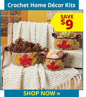Crochet Home Décor Kits - SAVE $9 - SHOP NOW »