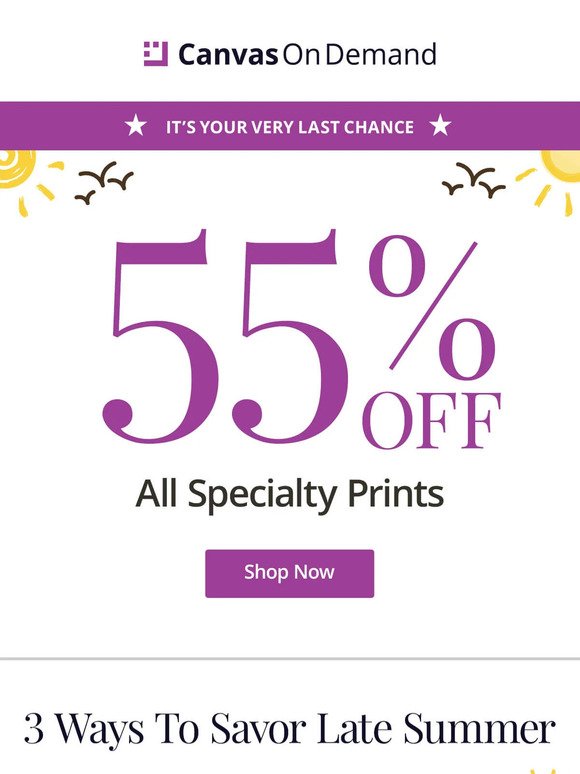LAST. CHANCE. Score 55% off specialty prints ❗❗