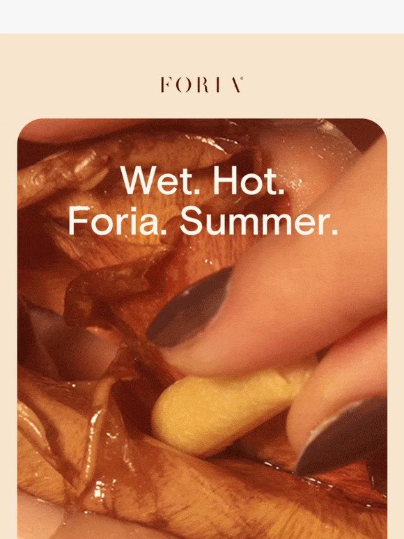 Wet. Hot. Foria. Summer.