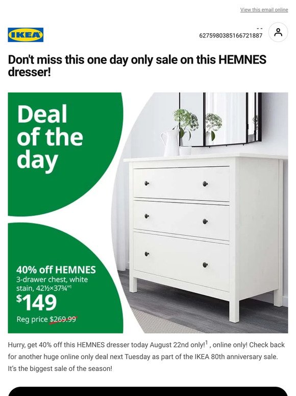 —, 40% off this HEMNES dresser today only, online only!