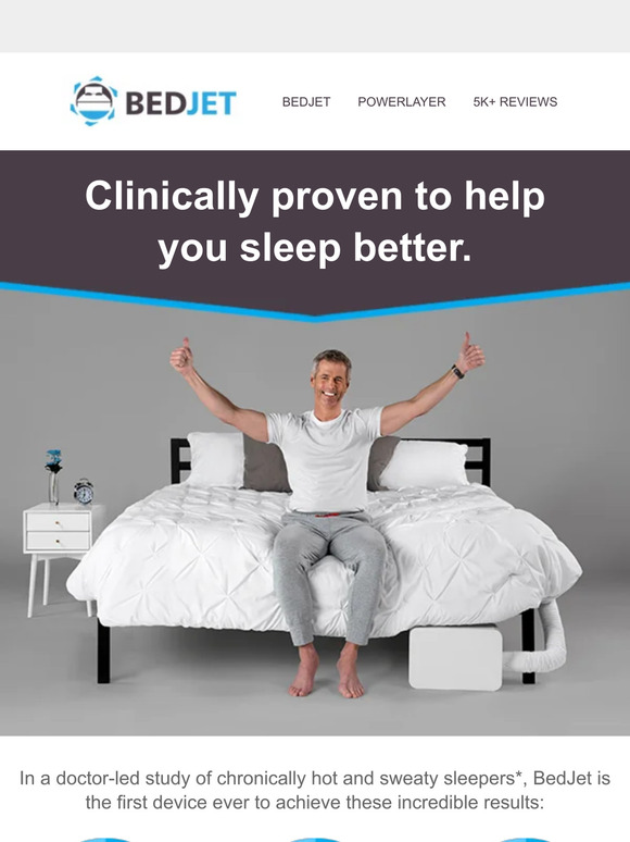 94% fall asleep faster and stay asleep longer with BedJet.