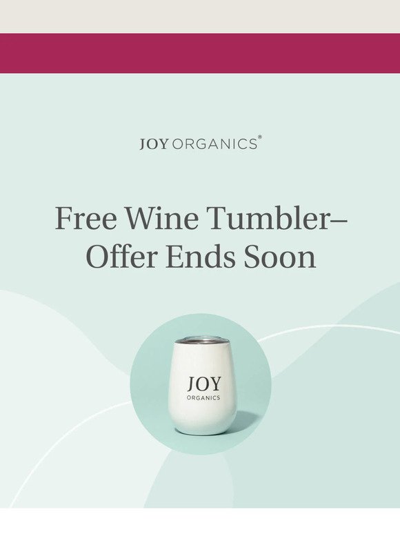 Last Chance for a Free* Wine Tumbler!