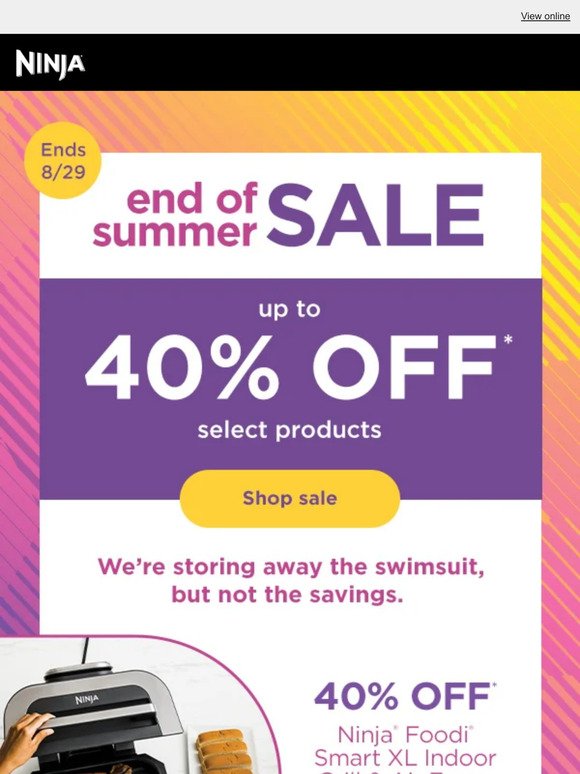 End of Summer Sale—up to 40% OFF. ☀️