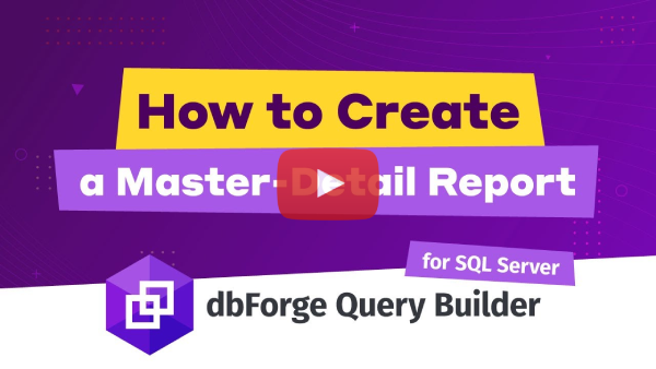 Creating Master-Detail Report in Query Builder for SQL Server