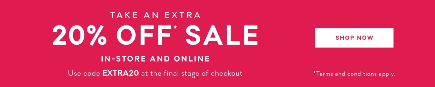 Take An Extra 20% Off* Sale In-Store And Online Use Code EXTRA20 At The Final Stage Of Checkout. Shop Now