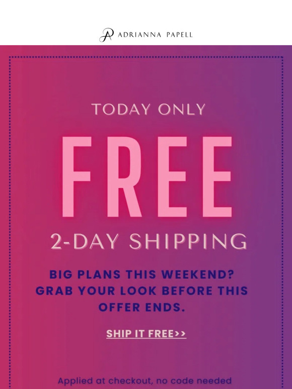 2-Day Shipping On Us - Today ONLY