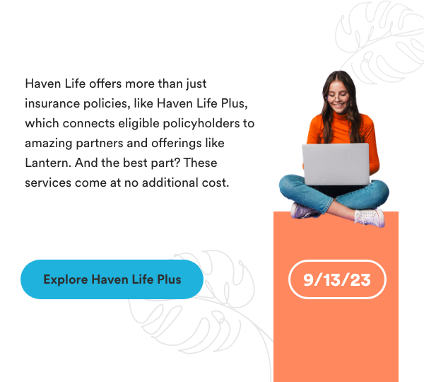 Explore Haven Life Plus 