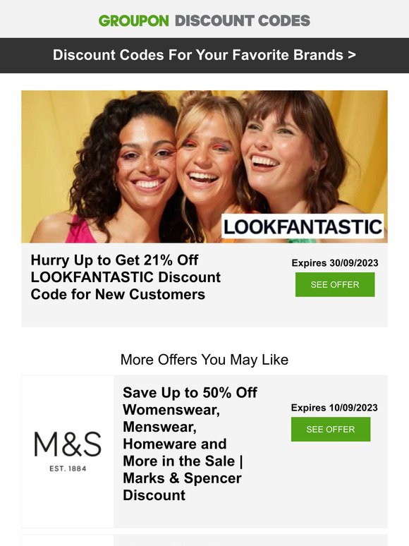 LOOKFANTASTIC - 21% off • Marks & Spencer - up to 50% off • Nike - up to 50% off + more!