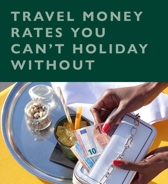 TRAVEL MONEY RATES YOU CAN'T HOLIDAY WITHOUT